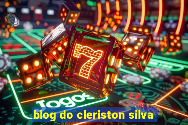 blog do cleriston silva